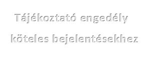 TajekoztatasEngedelyKotelesBejelentesekhez